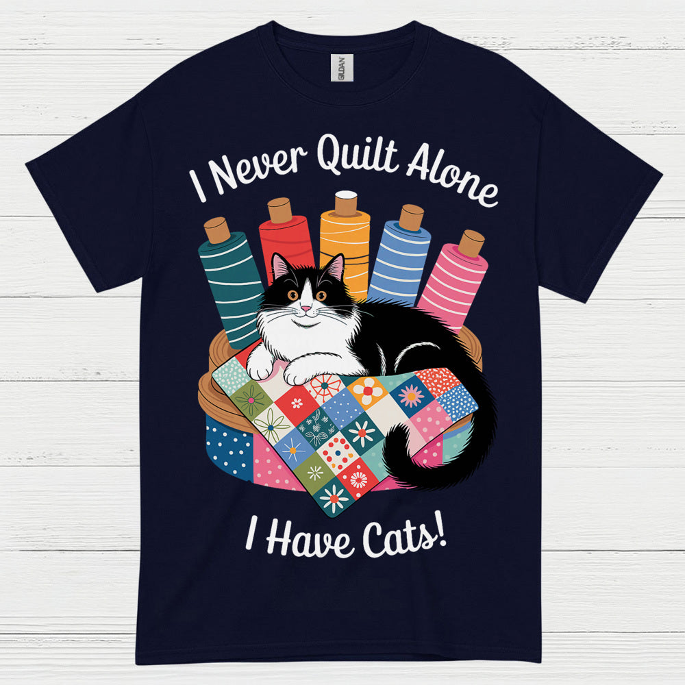 I Never Quilt Alone Cat Quilting T Shirt