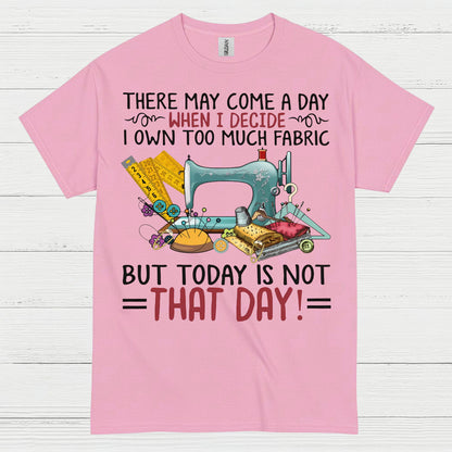 Too Much Fabric Sewing Humor T Shirt