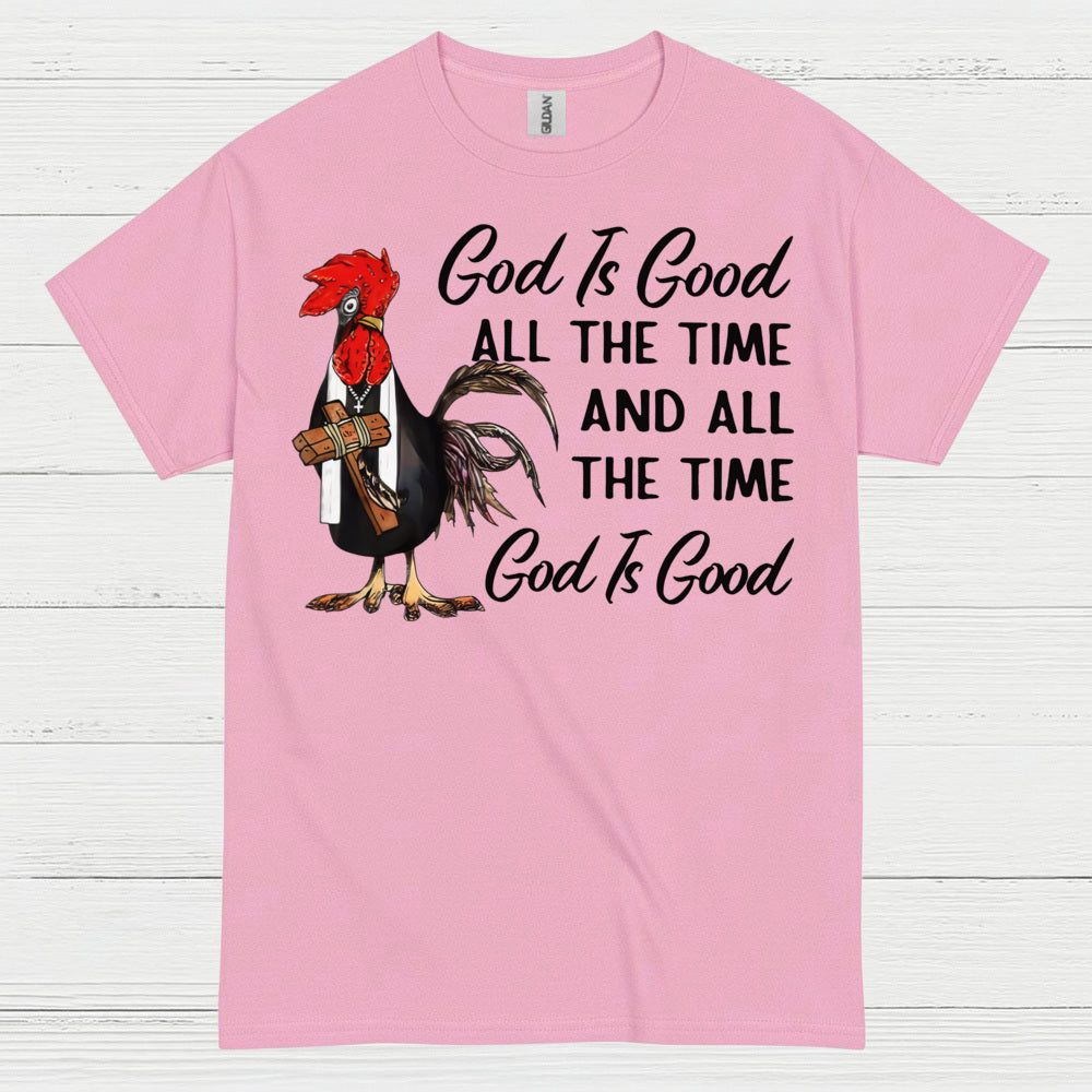 God Is Good All The Time Chicken Christian T Shirt