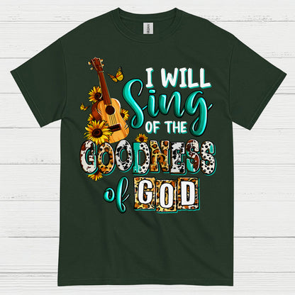I Will Sing Of The Goodness Of God T Shirt