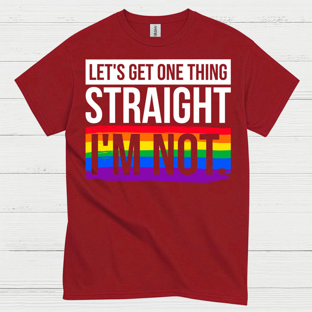 Lets Get One Thing Straight Im Not Pride T Shirt