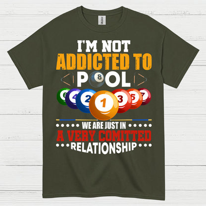 Not Addicted To Pool Funny T Shirt