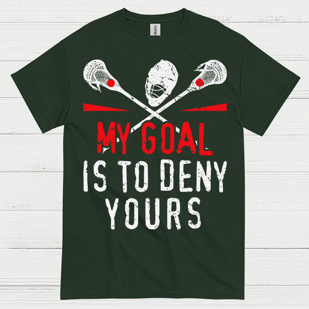 My Goal Is To Deny Yours Lacrosse T Shirt