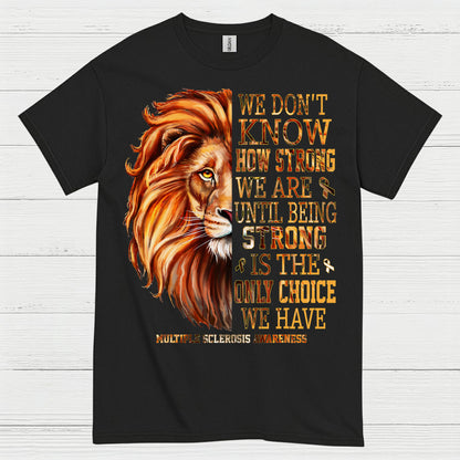 Strong Until We Have No Choice T Shirt