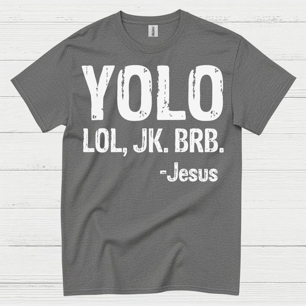 YOLO LOL JK BRB Jesus Humor Christian T Shirt