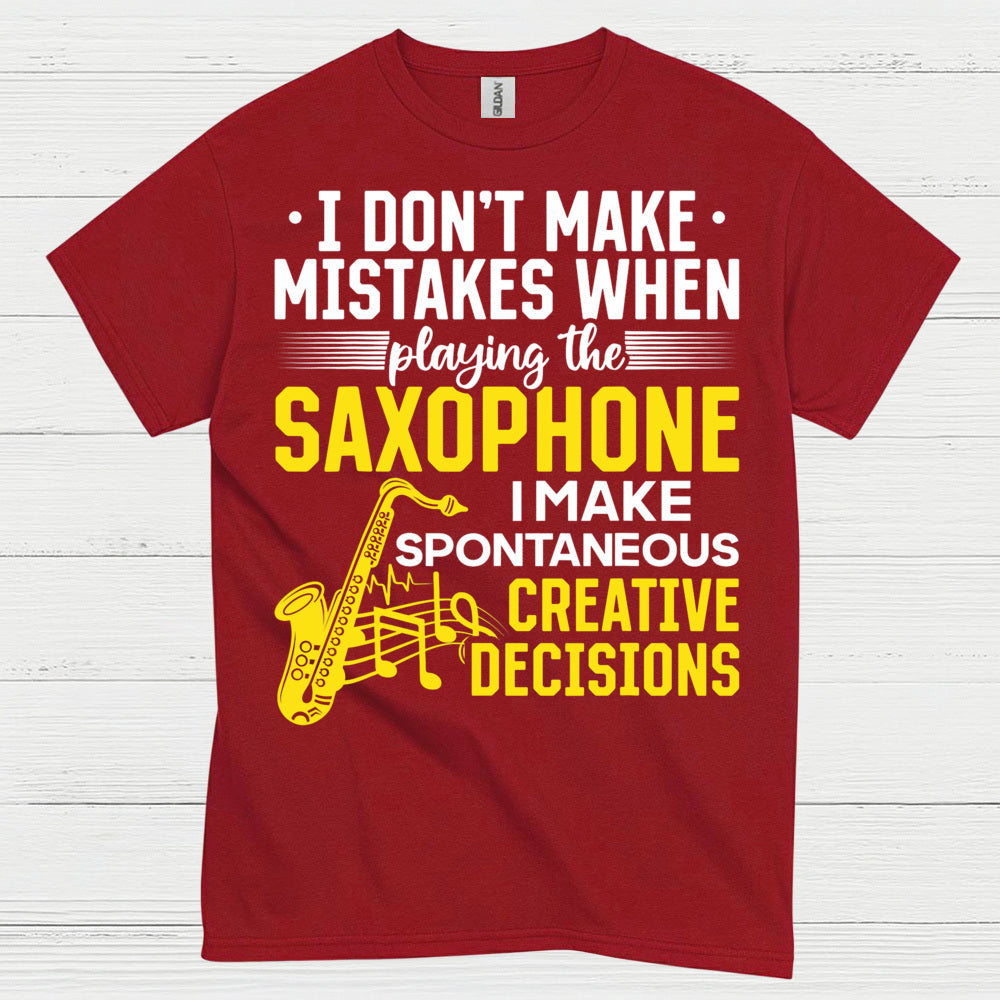 I Dont Make Mistakes Saxophone Creative T Shirt