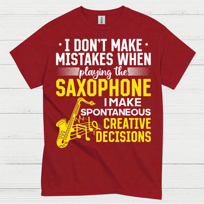 I Dont Make Mistakes Saxophone Creative T Shirt