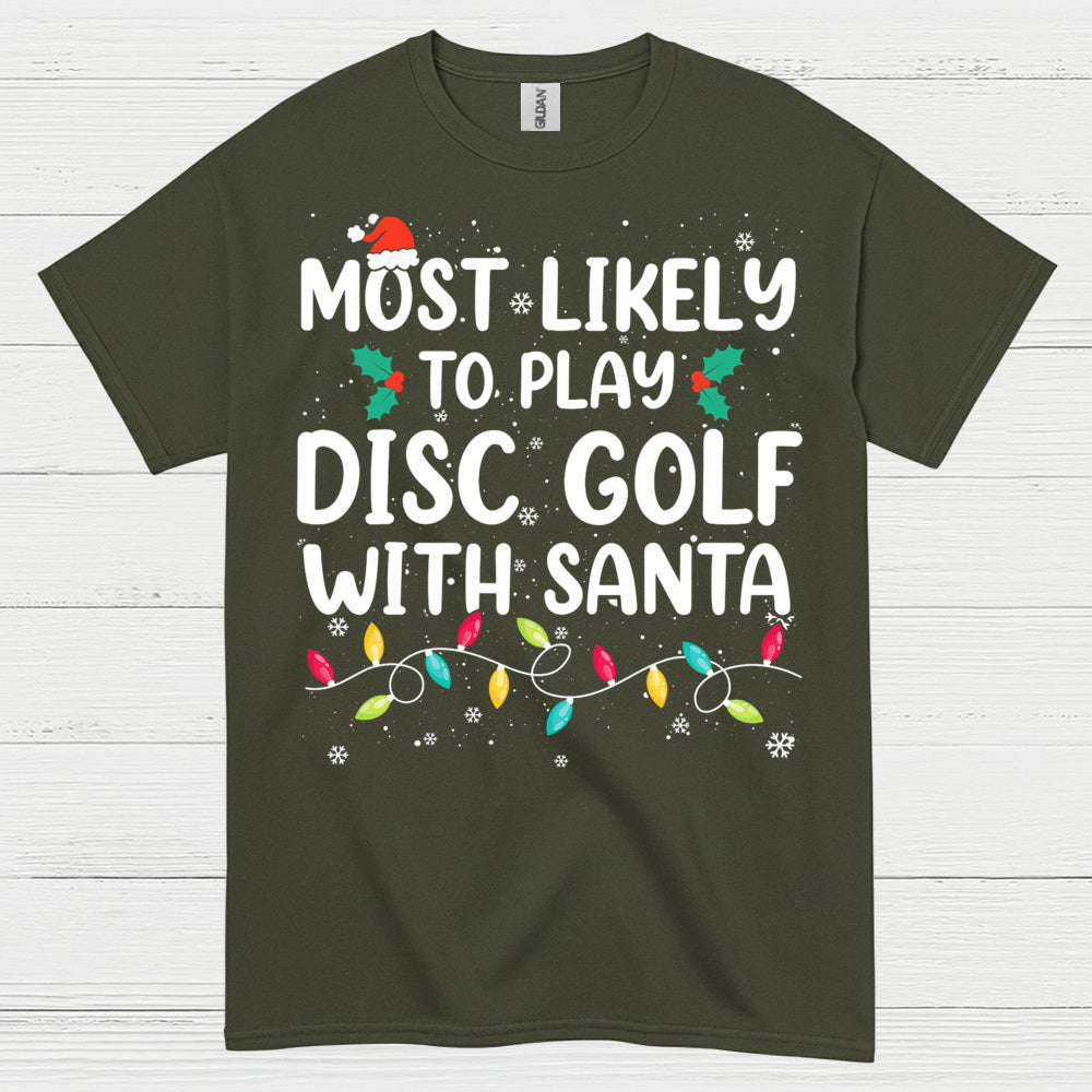 Most Likely To Play Disc Golf With Santa T Shirt