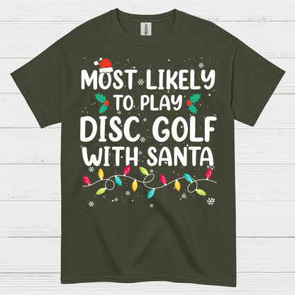 Most Likely To Play Disc Golf With Santa T Shirt