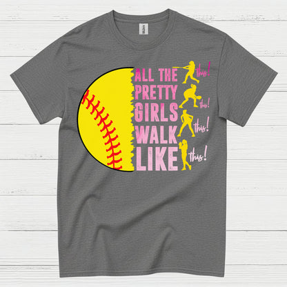All The Pretty Girls Walk Like This Softball T Shirt