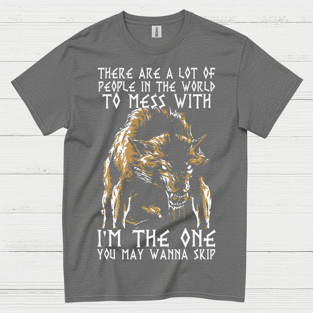 I'm The One You May Wanna Skip Wolf T Shirt
