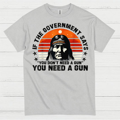 You Need A Gun Patriotic Freedom Statement T Shirt