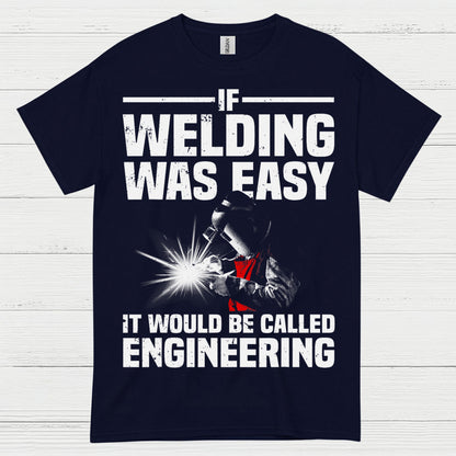 Welding Was Easy Engineering T Shirt