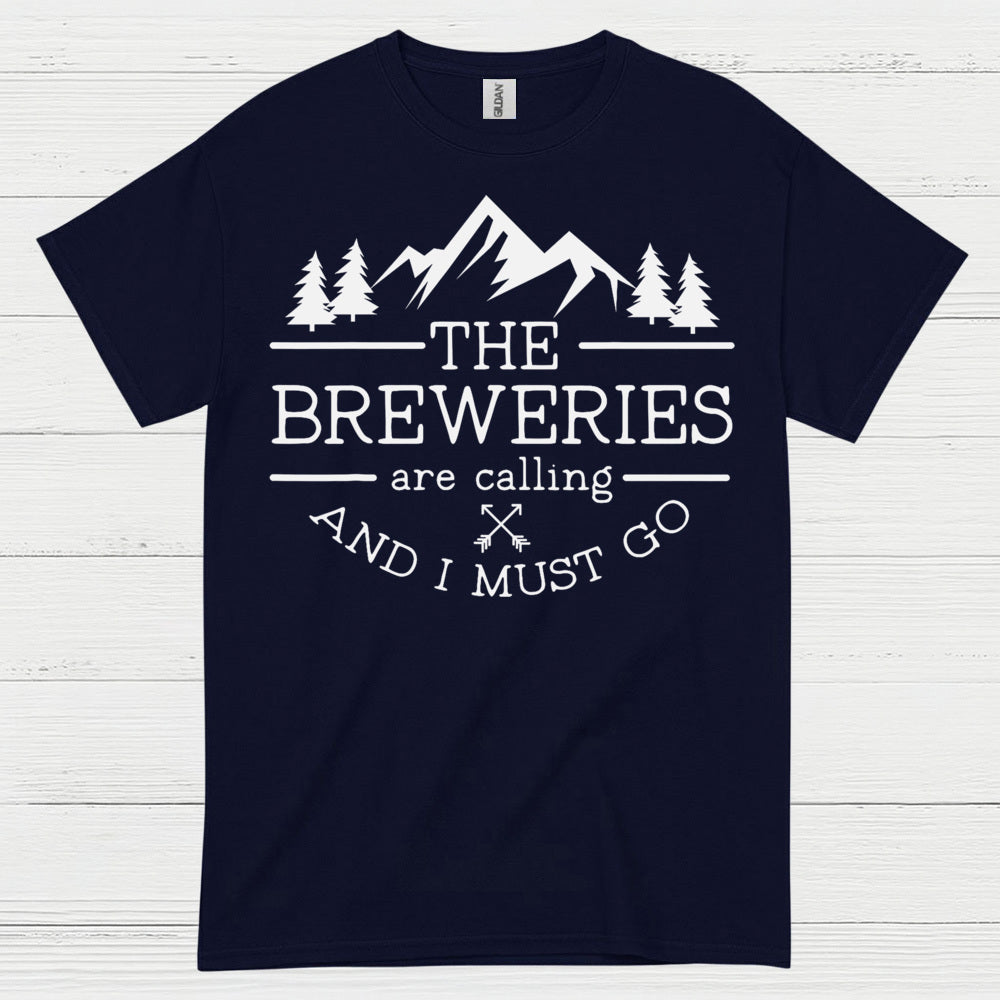 The Breweries Are Calling And I Must Go T Shirt