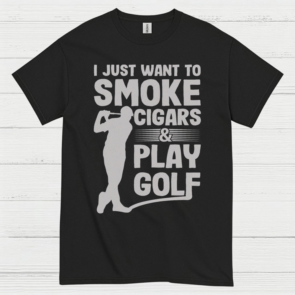 I Just Want To Smoke Cigars Play Golf T Shirt