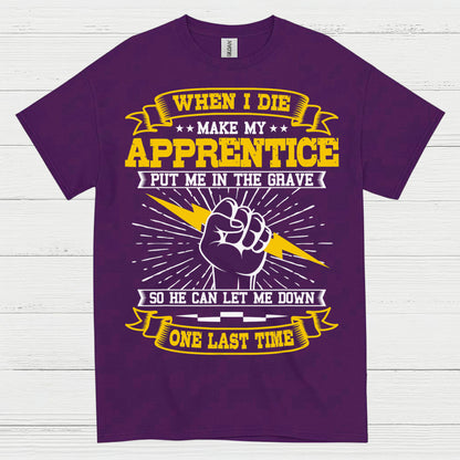Apprentice Let Me Down Humor T Shirt