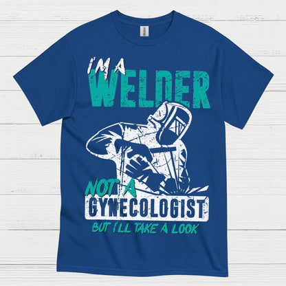 I’m A Welder Not A Doctor T Shirt