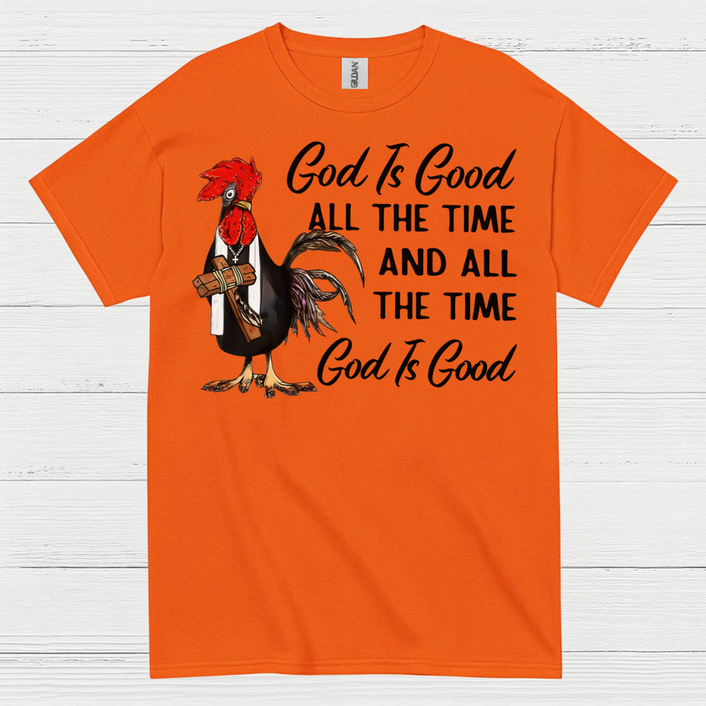God Is Good All The Time Chicken Christian T Shirt