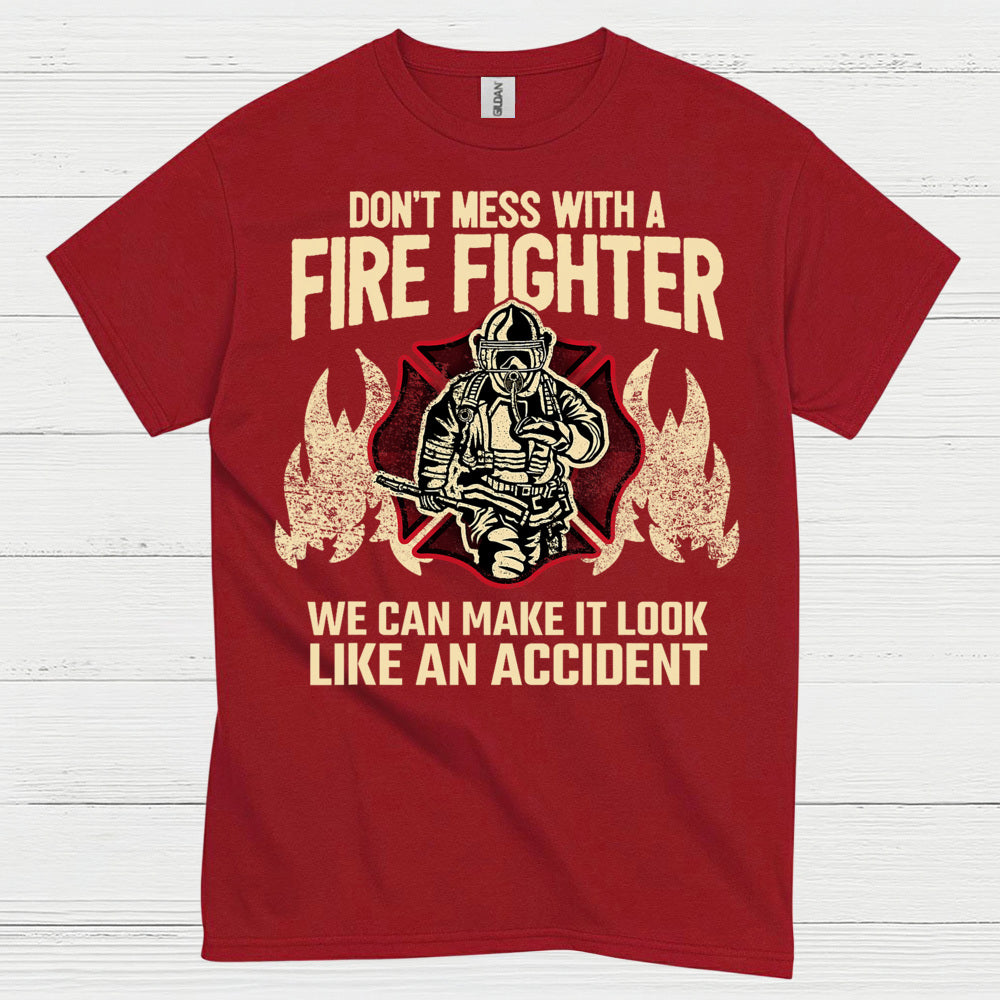 Don’t Mess With a Firefighter Accident Humor T Shirt