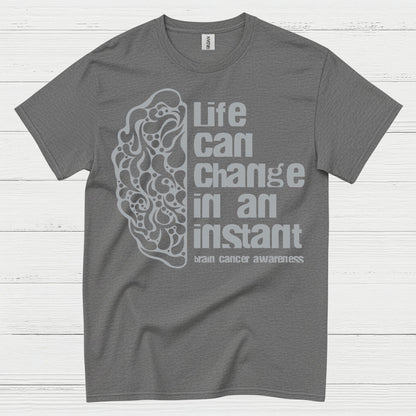 Life Can Change In An Instant Brain Cancer T Shirt
