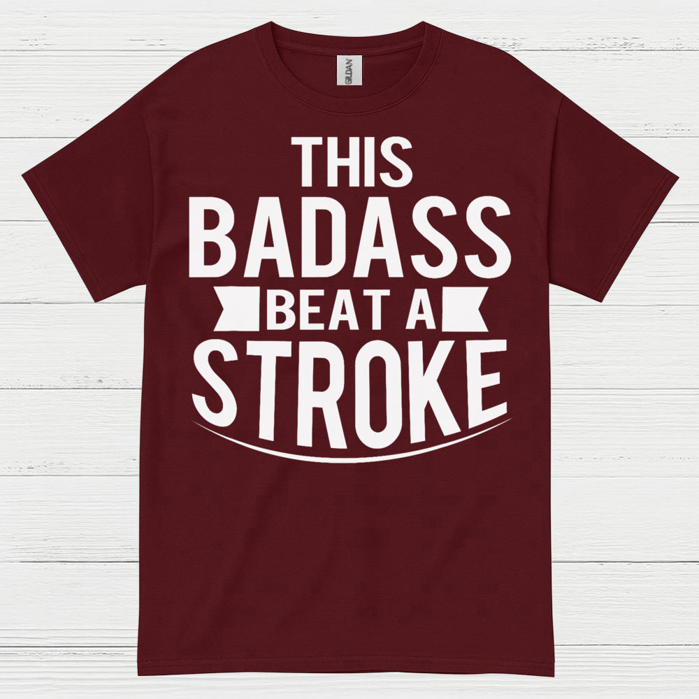 This Badass Beat A Stroke T Shirt