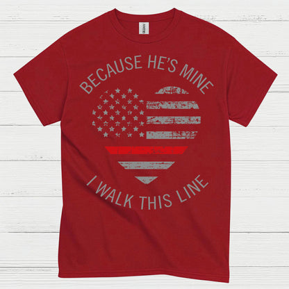 Because He’s Mine Firefighter Support T Shirt