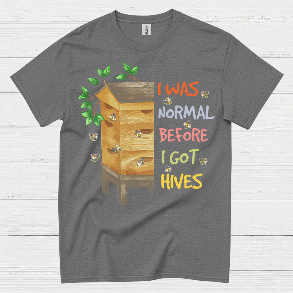 I Was Normal Before I Got Hives T Shirt