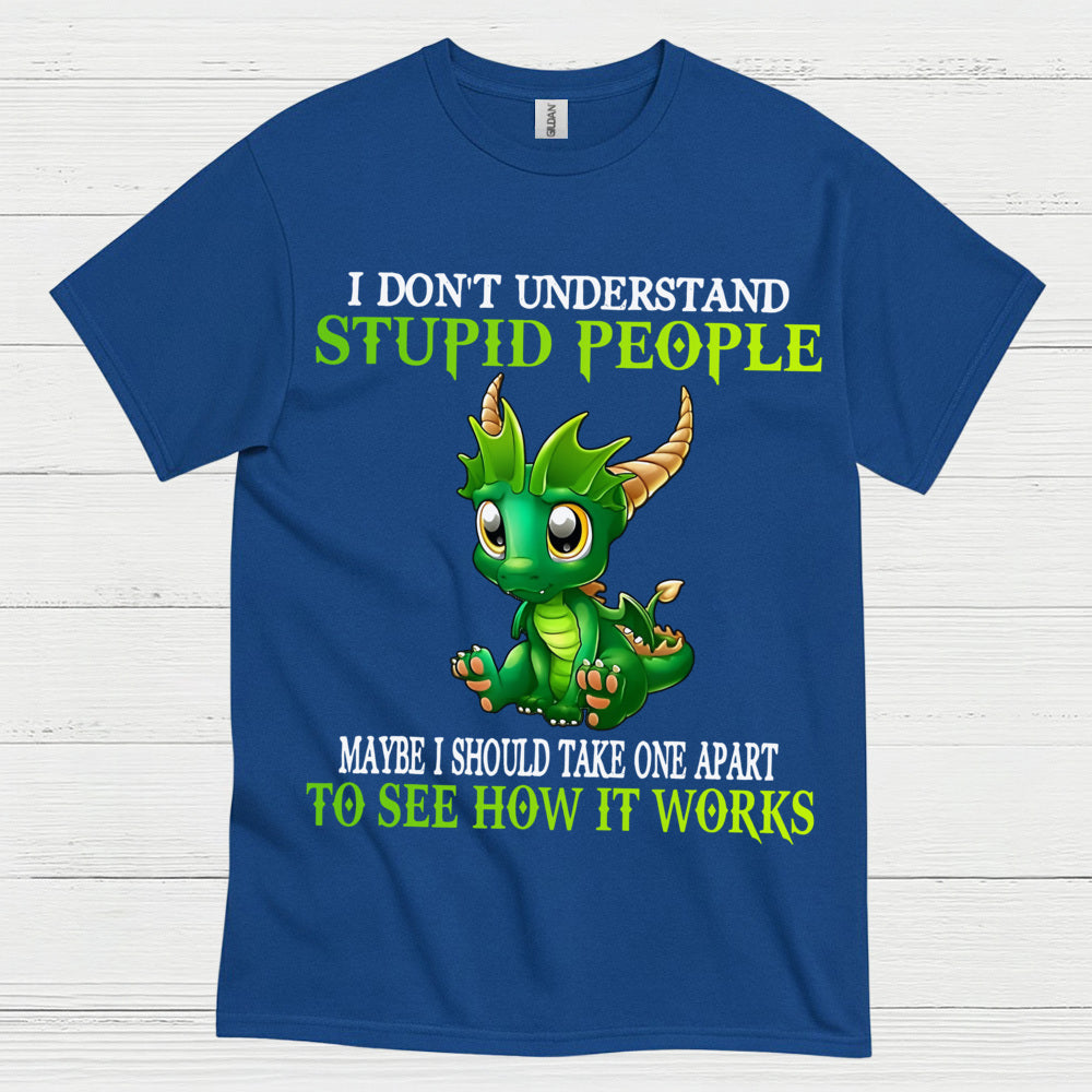 I Don’t Understand Stupid People Dragon T Shirt