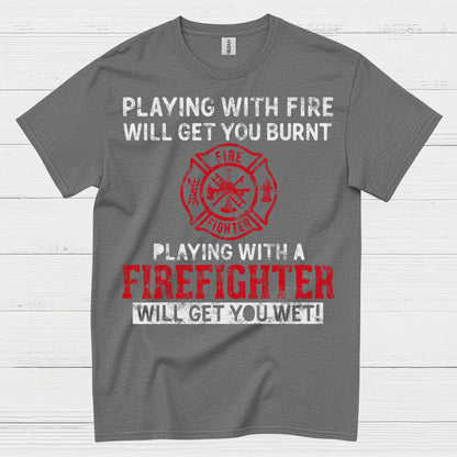 Playing With a Firefighter Humor T Shirt
