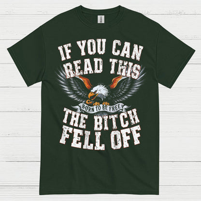 If You Can Read This The Bitch Fell Off Biker T Shirt