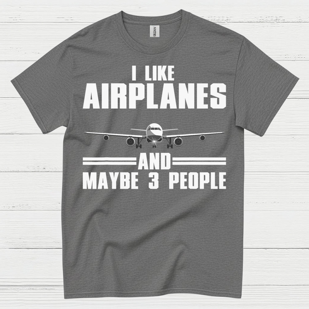 I Like Airplanes And Maybe 3 People T Shirt