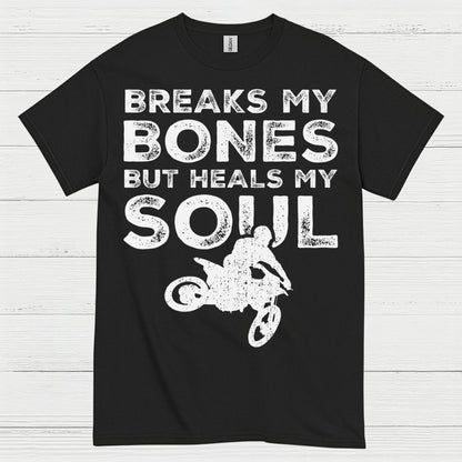 Breaks My Bones Heals My Soul Dirt Bike T Shirt