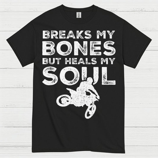Breaks My Bones Heals My Soul Dirt Bike T Shirt