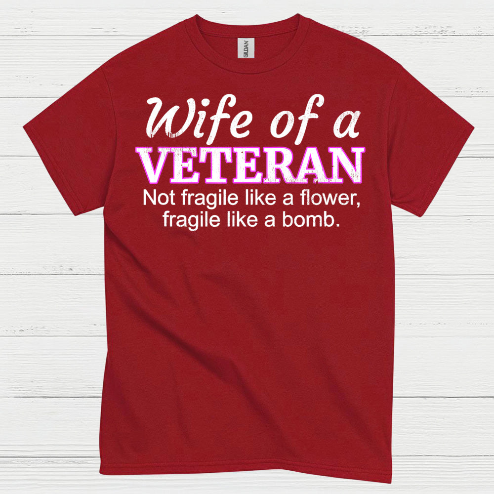 Wife Of A Veteran Not Fragile Like A Flower T-Shirt