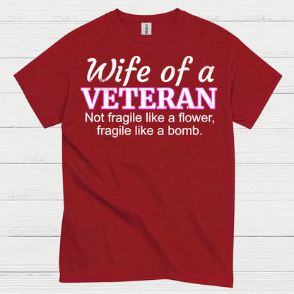 Wife Of A Veteran Not Fragile Like A Flower T-Shirt