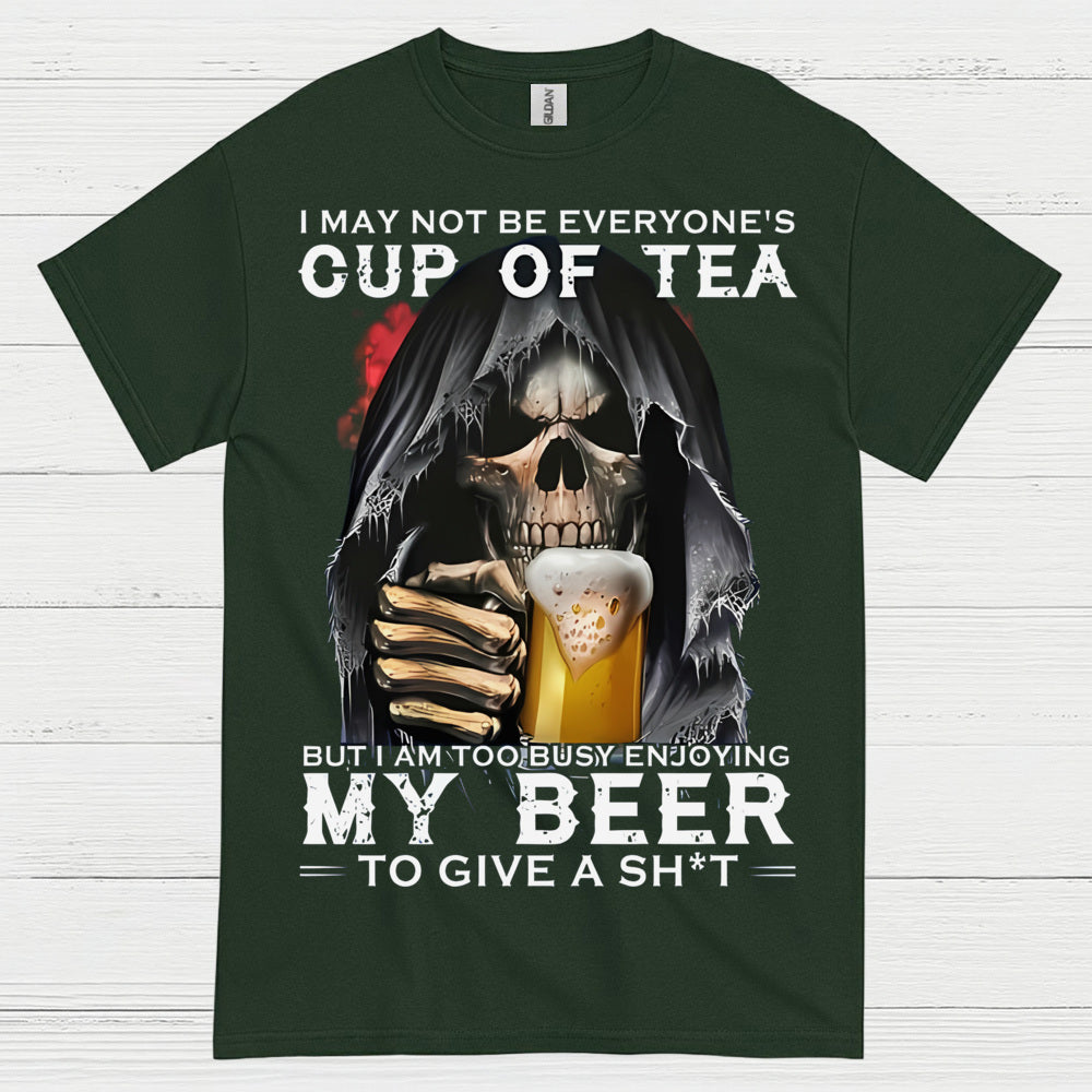 I May Not Be Everyone's Cup Of Tea Beer T Shirt