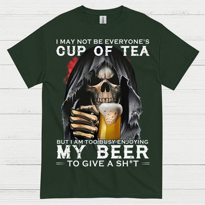 I May Not Be Everyone's Cup Of Tea Beer T Shirt