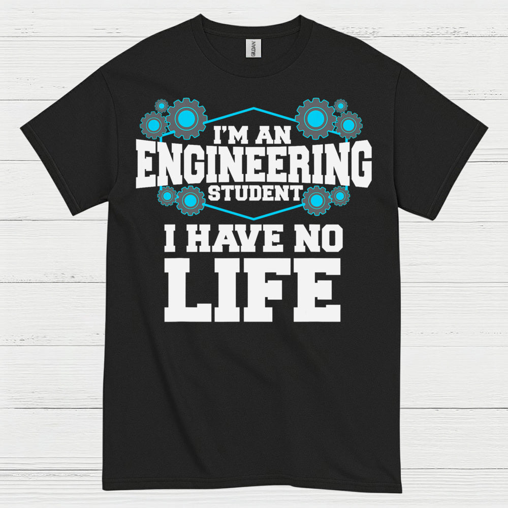 Engineering Student No Life T Shirt