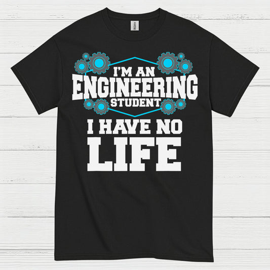 Engineering Student No Life T Shirt