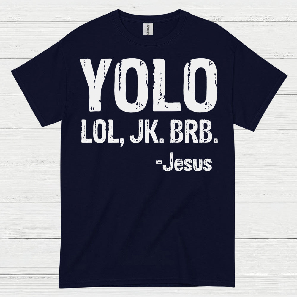 YOLO LOL JK BRB Jesus Humor Christian T Shirt