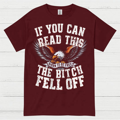If You Can Read This The Bitch Fell Off Biker T Shirt