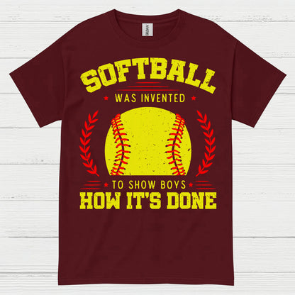 Softball Was Invented To Show Boys How It’s Done T Shirt