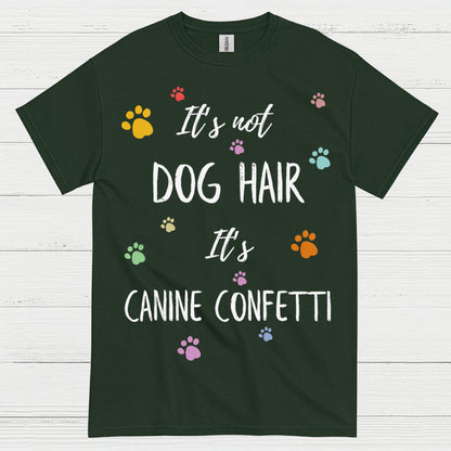 It’s Not Dog Hair It’s Canine Confetti Quote T Shirt