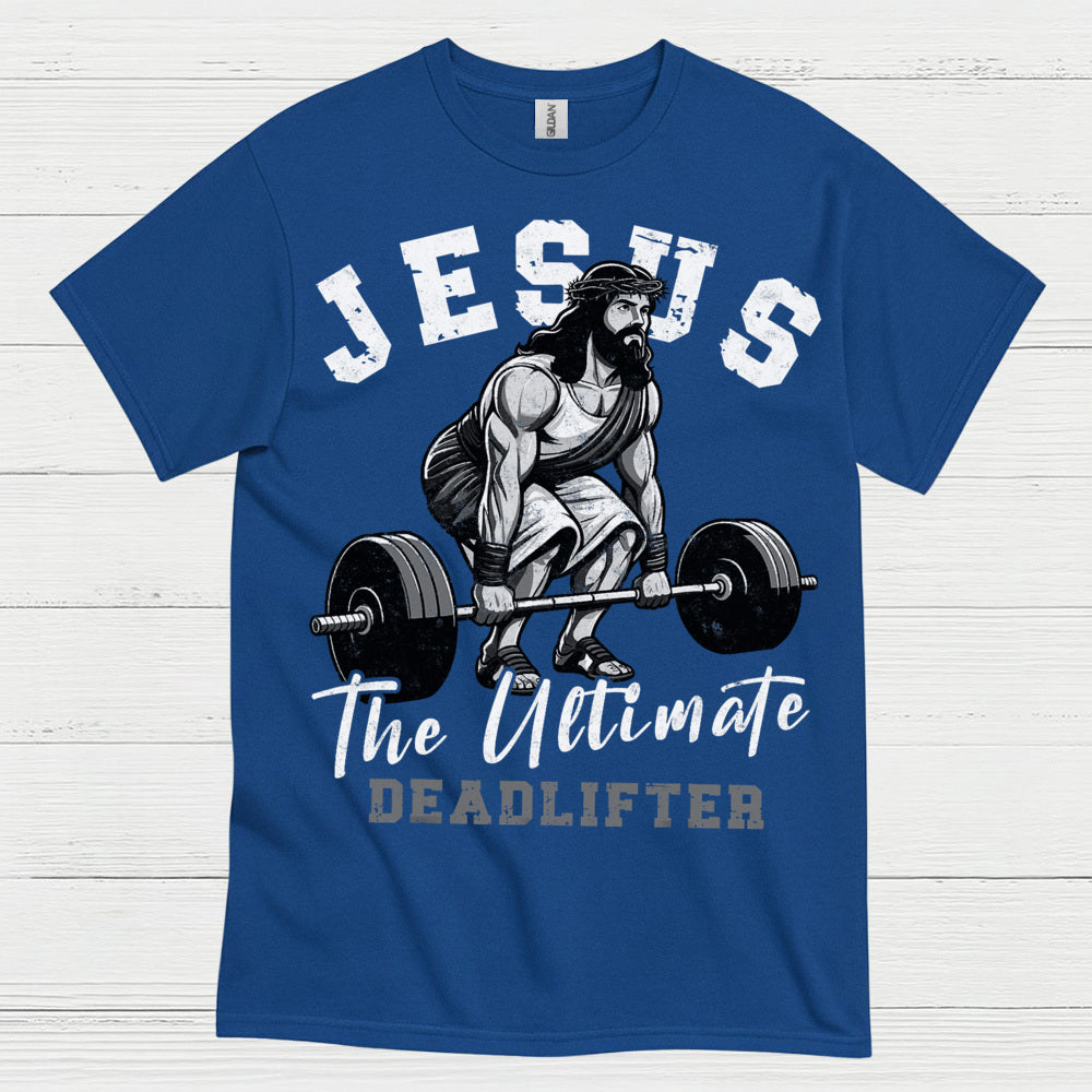Jesus The Ultimate Deadlifter Faith T Shirt