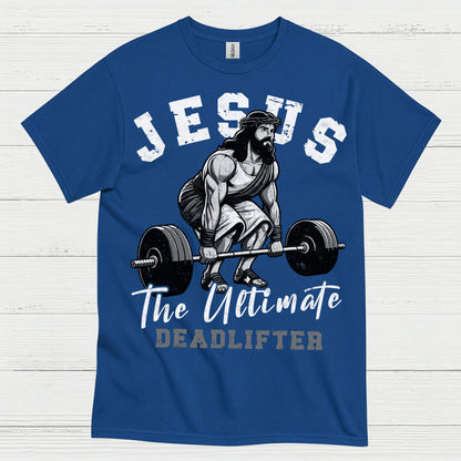 Jesus The Ultimate Deadlifter Faith T Shirt