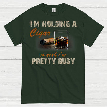 I’m Holding A Cigar Pretty Busy T Shirt