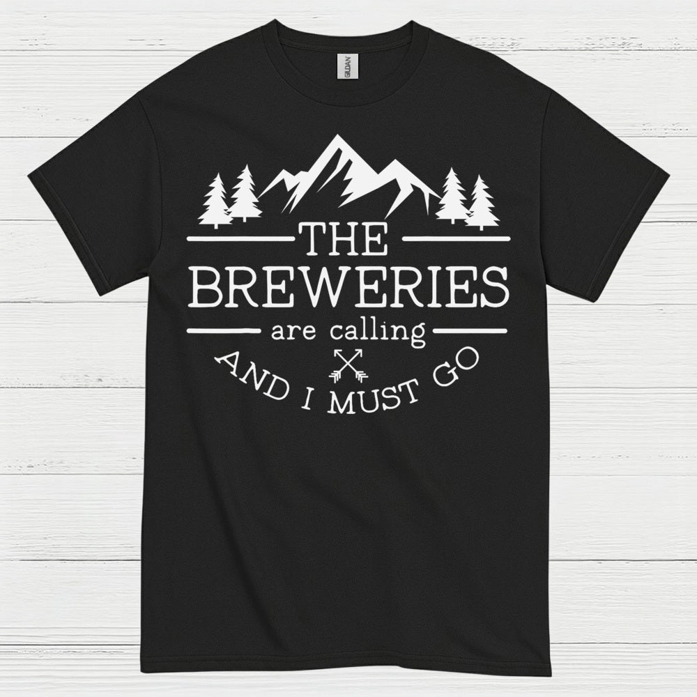 The Breweries Are Calling And I Must Go T Shirt