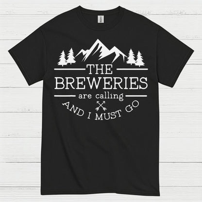 The Breweries Are Calling And I Must Go T Shirt