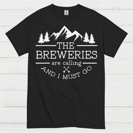 The Breweries Are Calling And I Must Go T Shirt