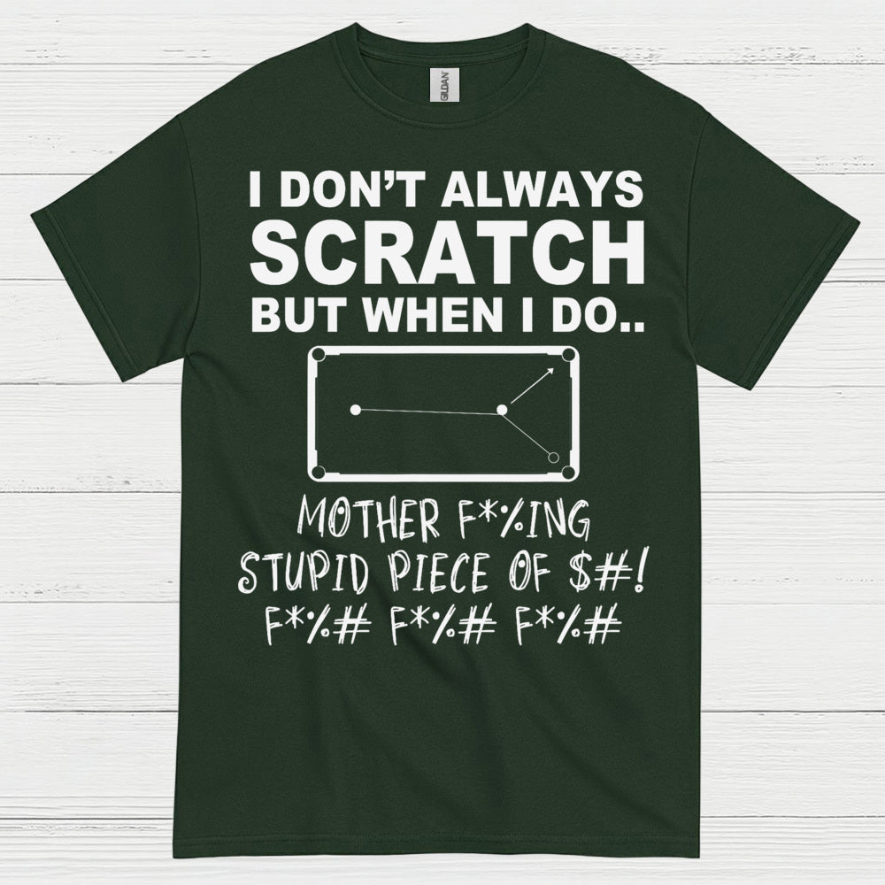 I Don't Always Scratch Pool Humor T Shirt